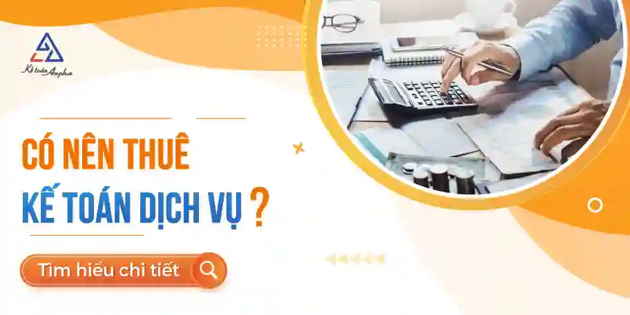Dịch vụ kế toán là gì? Kinh nghiệm, lý do thuê kế toán dịch vụ