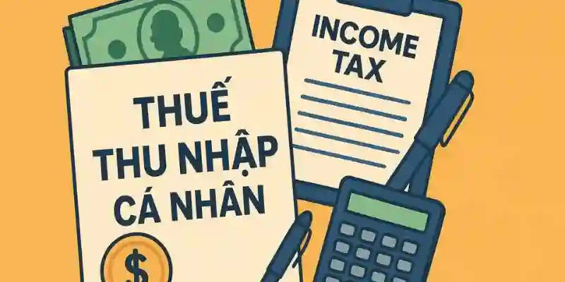 Hướng dẫn chi tiết cách tính thuế thu nhập cá nhân